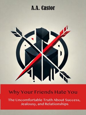 cover image of Why Your Friends Hate You